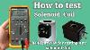 The Right Way For Testing Any Solenoid Coil How To Test Solenoid Coils With A Digital Multimeter